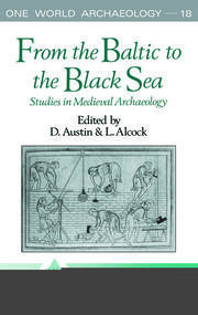From the Baltic to the Black Sea: Studies in Medieval Archaeology book cover