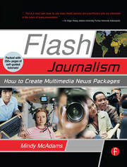 Flash Journalism: How to Create Multimedia News Packages book cover