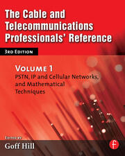 The Cable and Telecommunications Professionals' Reference: PSTN, IP and Cellular Networks, and Mathematical Techniques book cover