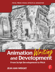 Animation Writing and Development: From Script Development to Pitch book cover