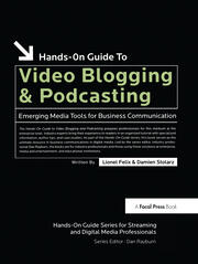 Hands-On Guide to Video Blogging and Podcasting: Emerging Media Tools for Business Communication book cover
