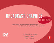 Broadcast Graphics On the Spot: Timesaving Techniques Using Photoshop and After Effects for Broadcast and Post Production book cover