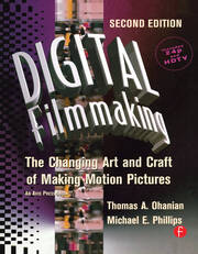 Digital Filmmaking: The Changing Art and Craft of Making Motion Pictures book cover