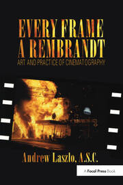 Every Frame a Rembrandt: Art and Practice of Cinematography book cover