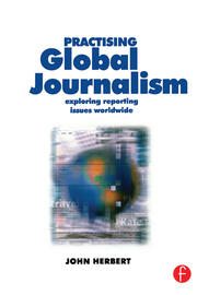 Practising Global Journalism: Exploring reporting issues worldwide book cover
