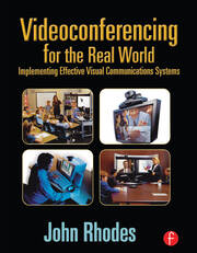 Videoconferencing for the Real World: Implementing Effective Visual Communications Systems book cover