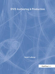 DVD Authoring and Production: An Authoritative Guide to DVD-Video, DVD-ROM, & WebDVD book cover