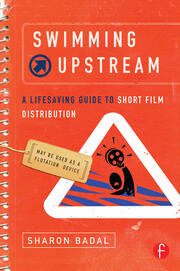 Swimming Upstream: A Lifesaving Guide to Short Film Distribution book cover