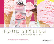 Food Styling for Photographers: A Guide to Creating Your Own Appetizing Art book cover