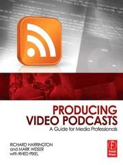 Producing Video Podcasts: A Guide for Media Professionals book cover