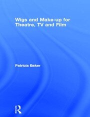 Wigs and Make-up for Theatre, TV and Film book cover