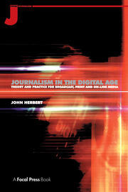 Journalism in the Digital Age: Theory and practice for broadcast, print and online media book cover