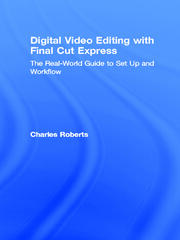 Digital Video Editing with Final Cut Express: The Real-World Guide to Set Up and Workflow book cover