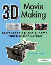 3D Movie Making: Stereoscopic Digital Cinema from Script to Screen book cover