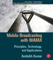 Mobile Broadcasting with WiMAX: Principles, Technology, and Applications book cover
