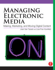 Managing Electronic Media: Making, Marketing, and Moving Digital Content book cover