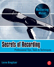 Secrets of Recording: Professional Tips, Tools & Techniques book cover