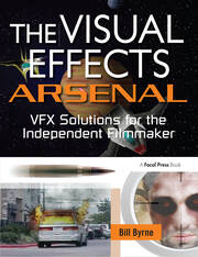 The Visual Effects Arsenal: VFX Solutions for the Independent Filmmaker book cover
