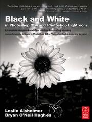 Black and White in Photoshop CS4 and Photoshop Lightroom: A complete integrated workflow solution for creating stunning monochromatic images in Photoshop CS4, Photoshop Lightroom, and beyond book cover