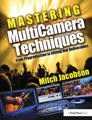 Mastering MultiCamera Techniques: From Preproduction to Editing and Deliverables book cover