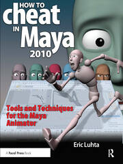 How to Cheat in Maya 2010: Tools and Techniques for the Maya Animator book cover