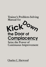 Trainer's Problem-Solving Manual for Kick Down the Door of Complacency: Sieze the Power of Continuous Improvement book cover