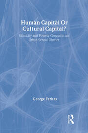 Human Capital or Cultural Capital?: Ethnicity and Poverty Groups in an Urban School District book cover
