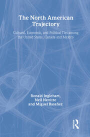 The North American Trajectory: Cultural, Economic, and Political Ties among the United States, Canada and Mexico book cover