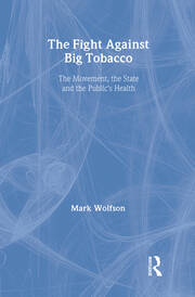 The Fight Against Big Tobacco: The Movement, the State and the Public's Health book cover
