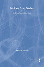 Robbing Drug Dealers: Violence beyond the Law book cover