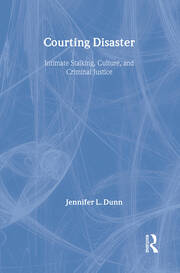 Courting Disaster: Intimate Stalking, Culture and Criminal Justice book cover