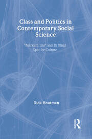 Class and Politics in Contemporary Social Science: Marxism Lite and Its Blind Spot for Culture book cover