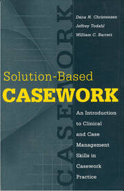 Solution-based Casework: An Introduction to Clinical and Case Management Skills in Casework Practice book cover
