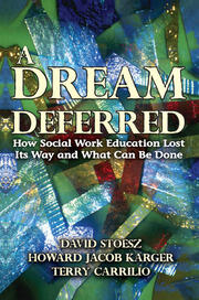 A Dream Deferred: How Social Work Education Lost Its Way and What Can be Done book cover