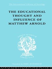 The Educational Thought and Influence of Matthew Arnold book cover
