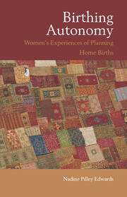 Birthing Autonomy: Women's Experiences of Planning Home Births book cover