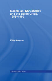 Macmillan, Khrushchev and the Berlin Crisis, 1958-1960 book cover