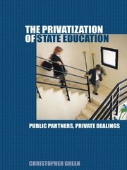 The Privatization of State Education: Public Partners, Private Dealings book cover