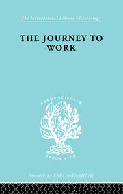 The Journey to Work: Its Significance for Industrial and Community Life book cover