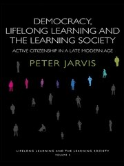 Democracy, Lifelong Learning and the Learning Society: Active Citizenship in a Late Modern Age book cover