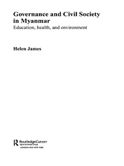 Governance and Civil Society in Myanmar: Education, Health and Environment book cover