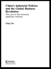 China's Industrial Policies and the Global Business Revolution: The Case of the Domestic Appliance Industry book cover