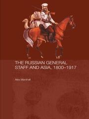 The Russian General Staff and Asia, 1860-1917 book cover