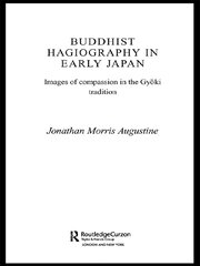 Buddhist Hagiography in Early Japan: Images of Compassion in the Gyoki Tradition book cover