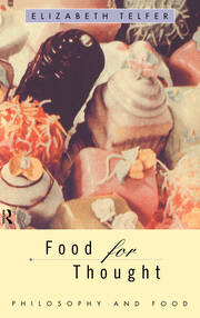 Food for Thought: Philosophy and Food book cover