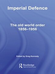 Imperial Defence: The Old World Order, 1856–1956 book cover