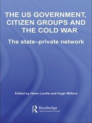 The US Government, Citizen Groups and the Cold War: The State-Private Network book cover