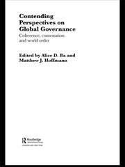 Contending Perspectives on Global Governance: Coherence and Contestation book cover