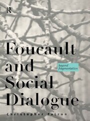 Foucault and Social Dialogue: Beyond Fragmentation book cover