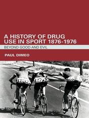 A History of Drug Use in Sport: 1876 - 1976: Beyond Good and Evil book cover